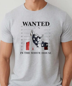 Trump mugshot wanted in the white house T-Shirtt