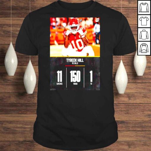 Tyreek Hill Vs Bills 11 Catches 150 Yards Shirt