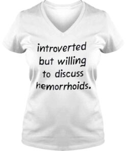 VLadies New Introverted but willing to discuss hemorrhoids shirt