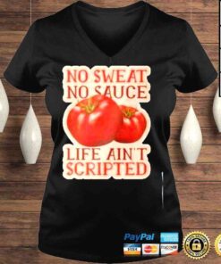 VLadies No sweat no sauce life aint scripted shirt