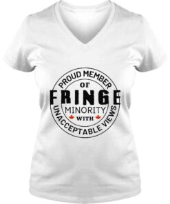 VLadies Proud member of Fringe Minority with unacceptable views Badge shirt