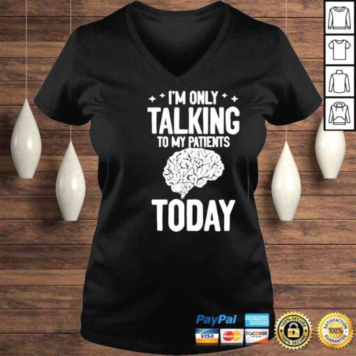 Psychiatric Psychology Talking To My Patients Psychiatrist Tee Shirt - Image 2