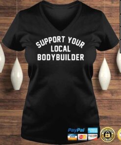 VLadies Support your local bodybuilder shirt