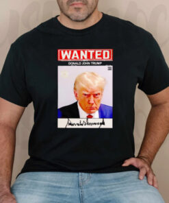 Wanted Donald John Trump Signature T-Shirts