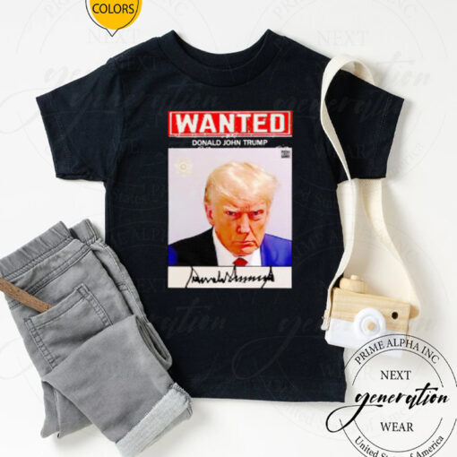 Wanted Donald John Trump Signature T-Shirtt