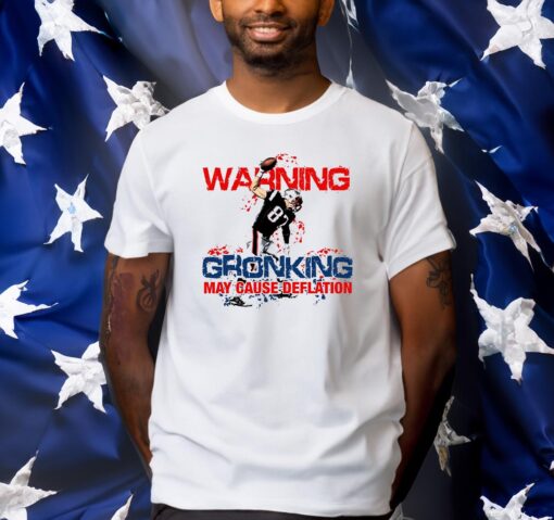 Waring Gronking May Cause Deflation Shirts