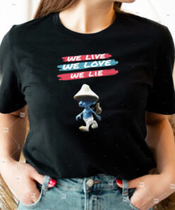 We Live We Love We Lie Smurf Cat Shirts