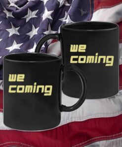 We coming Coffee Mugs