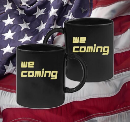 We coming Coffee Mugs