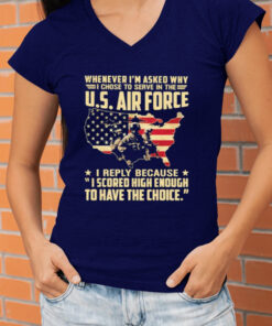 Whenever I’m Asked Why I Chose To Serve In The US Air Force America Flag T-shirtt