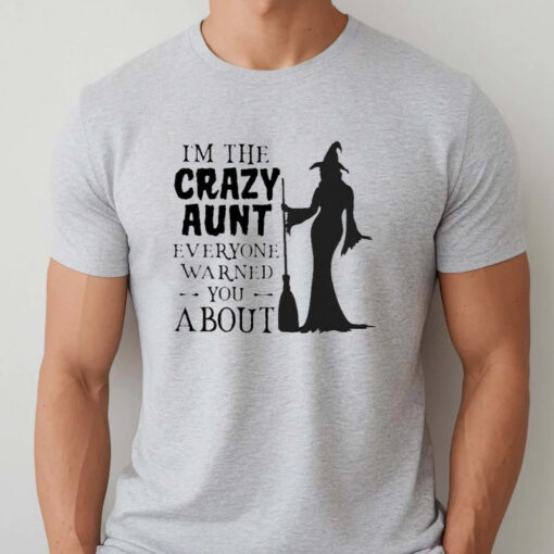 Witch I’m The Crazy Aunt Everyone Warned You About Halloween T-shirtt