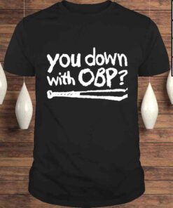 You Down With OBP shirt