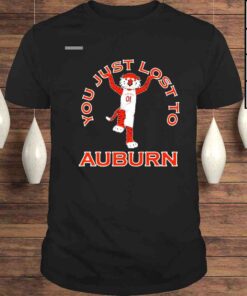 You Just Lost To Auburn Shirt