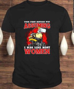 Your First Mistake Was Assuming I Was Like Most Women TShirt