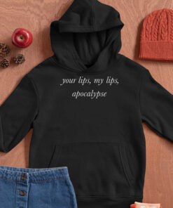 Your Lips My Lips Apocalypse Hoodie T-shirt Sweatshirt