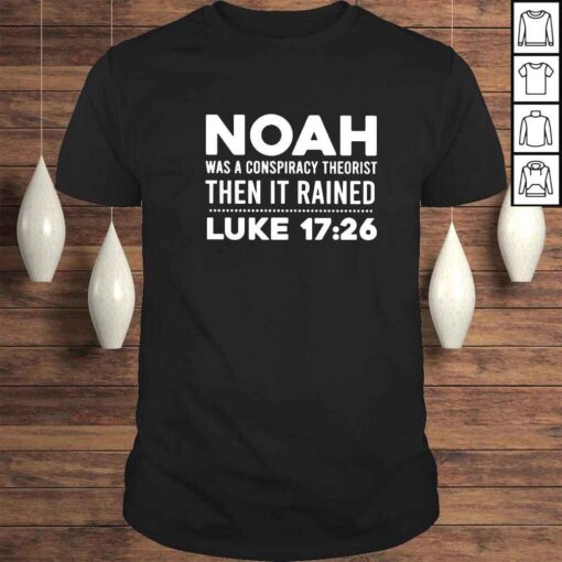 noah was a conspiracy theorist then it rained luke shirt