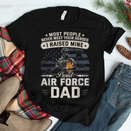 Proud Air Force Dad I Raised Mine Shirt - Image 3