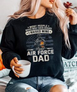 proud air force dad i raised mine shirt 4