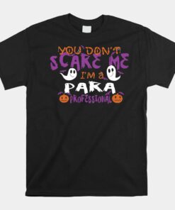 You Dont Scare Me Im A Para Halloween Shirt