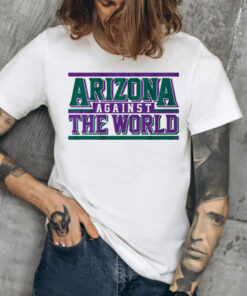 ARIZONA AGAINST THE WORLD TShirt