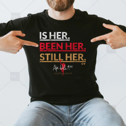 A'ja Wilson Is Her Been Her Still Her T-Shirt