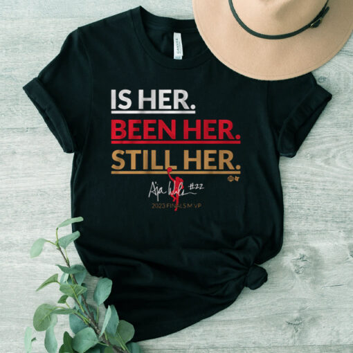 A'ja Wilson Is Her Been Her Still Her TShirt