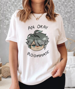 An Okay Roommate Shirt