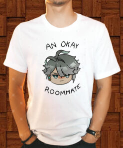 An Okay Roommate Shirts