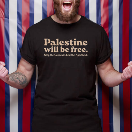 Anees Palestine Will Be Free Stop The Genocide End The Apartheid T-Shirt