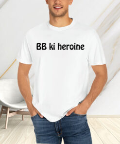 Bb Ki Heroine T-Shirtt