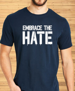 Big Chrizzle Embrace The Hate Shirts