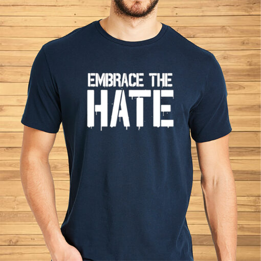 Big Chrizzle Embrace The Hate Shirts