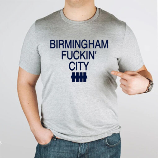 Birmingham Fuckin' City Shirt