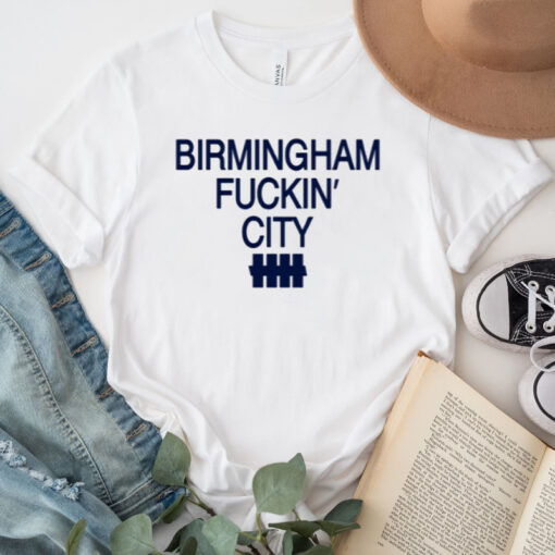 Birmingham Fuckin' City Shirts