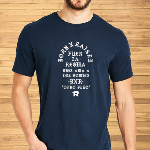 Born X Raised Fuerza Regida Memorial Shirts