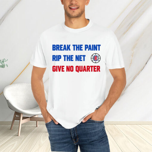 Break The Paint Rip The Net Give No Quarter T-Shirtt