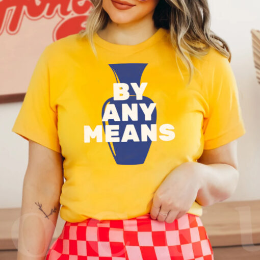By Any Means TShirt