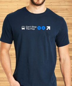 Can't Stop The Flop Shirts