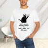 Cat Have I Scratched Anyone Today T-Shirts