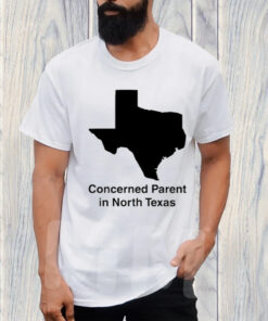 Concerned Parent In North Texas TShirt