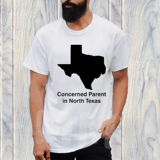 Concerned Parent In North Texas TShirt