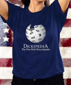 Dickipedia The Free Dick Encyclopedia T-Shirts