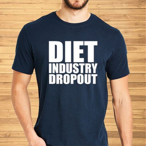 Diet Industry Dropout Shirts