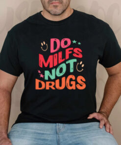 Do Milfs Not Drugs T-Shirts