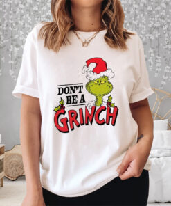 Dr. Seuss Christmas Don’t Be A Grinch Shirt