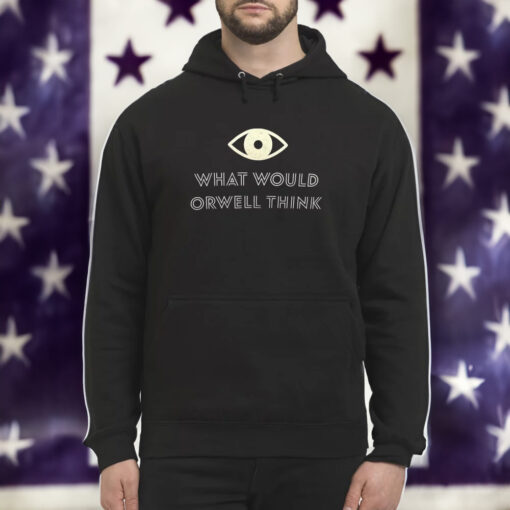Elon Musk What Would Orwell Think Hoodie Shirt