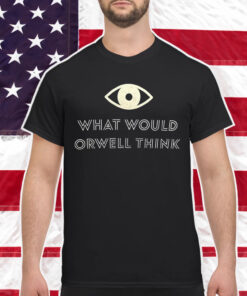 Elon Musk What Would Orwell Think Shirts