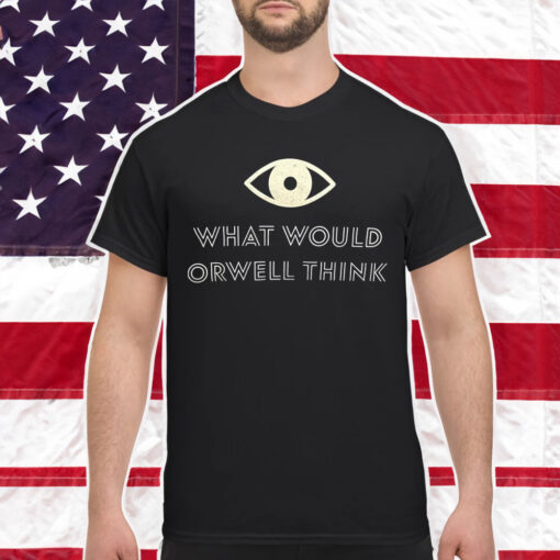 Elon Musk What Would Orwell Think Shirts