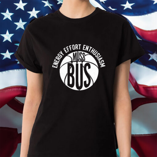 Energy Effort Enthusiasm Muss Bus Shirt