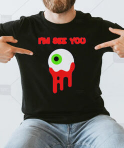 Eye I'm See You T-Shirt